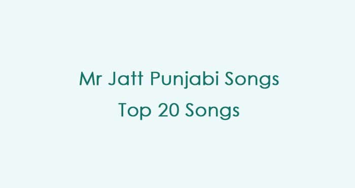 Mr Jatt Punjabi Songs: List of Top 20 Songs on Jatt Culture